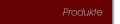 Produkte
